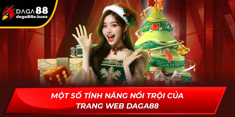 Một số tính năng nổi trội của trang Daga88