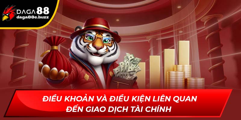 Điều khoản và điều kiện liên quan đến các giao dịch tài chính