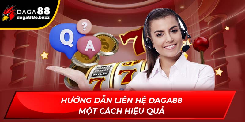 Hướng dẫn liên hệ Daga88 một cách hiệu quả